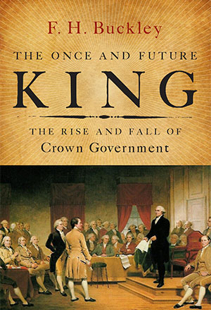 The Once and Future King: The Fall and Rise of Crown Government